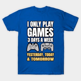 I Only Play Games T-Shirt